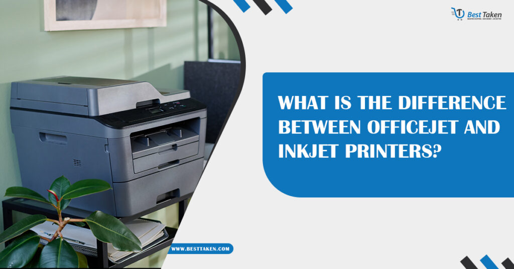 What is the Difference Between OfficeJet and Inkjet Printers