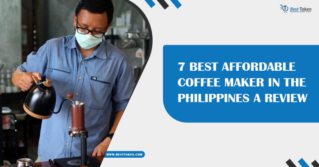 7 Best Affordable Coffee Maker in the Philippines A Review