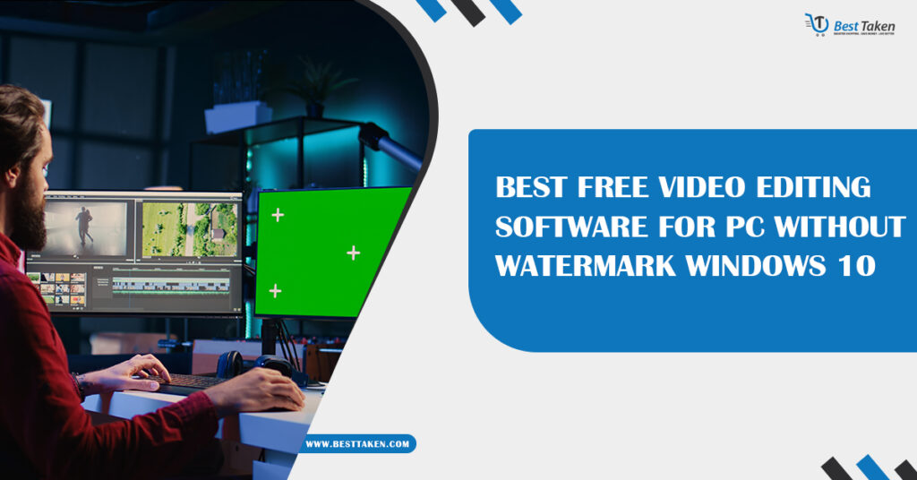 Best Free Video Editing Software for PC Without Watermark Windows 10