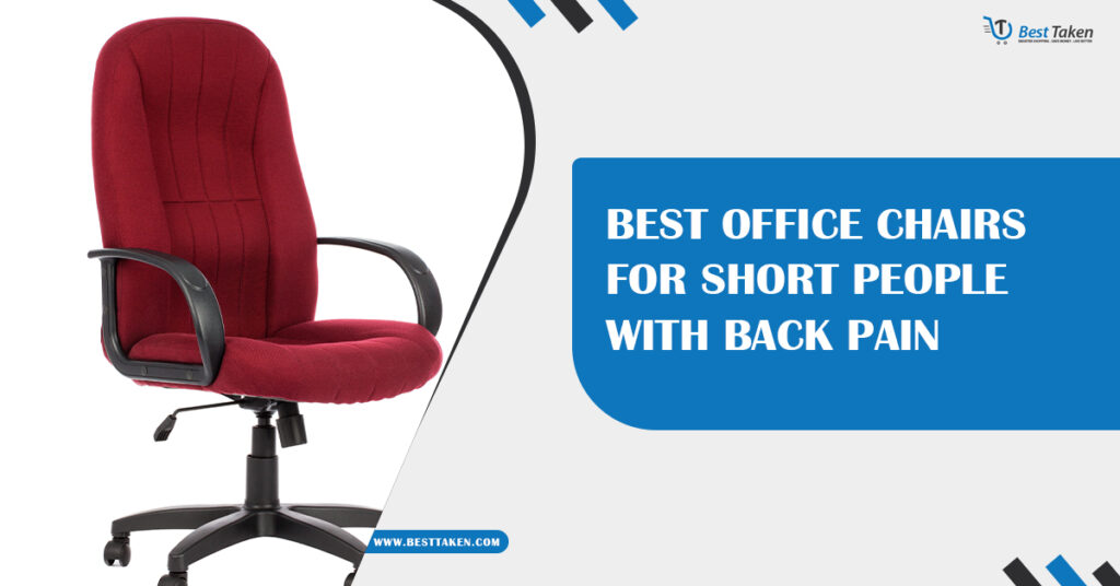 Best Office Chairs for Short People with Back Pain