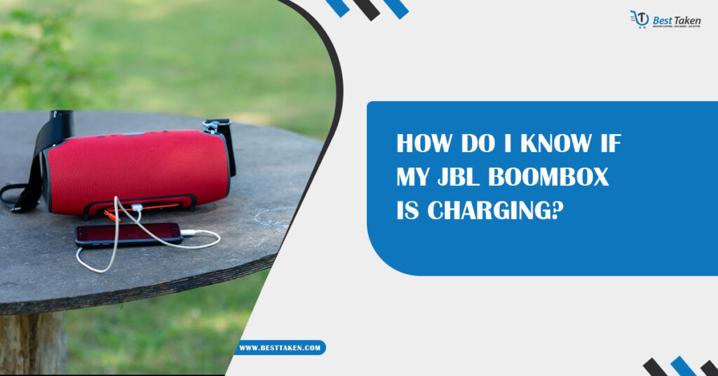 How Do I Know If My JBL Boombox Is Charging