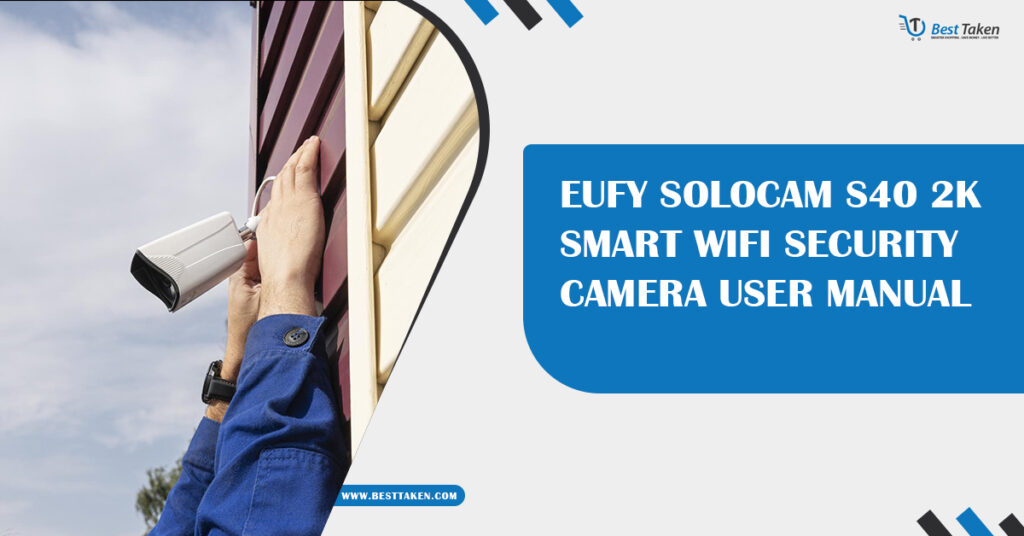 Eufy SoloCam S40 2K Smart WiFi Security Camera User Manual