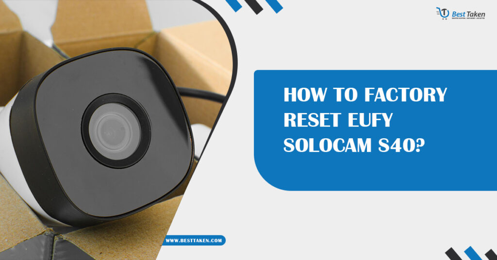 How to Factory Reset Eufy SoloCam S40