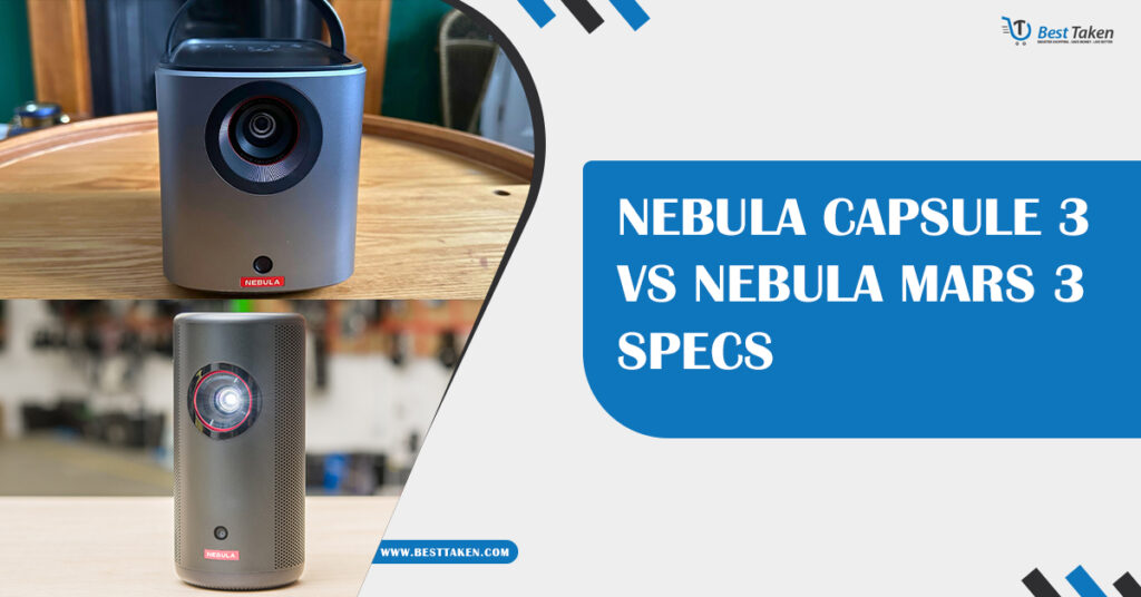 Nebula Capsule 3 vs Nebula Mars 3 Specs