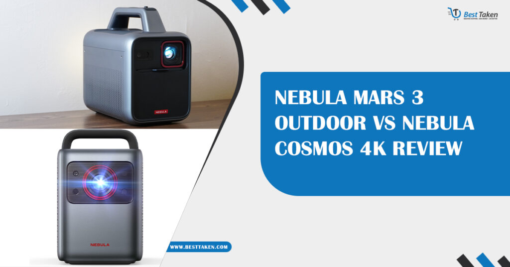 Nebula Mars 3 Outdoor vs Nebula Cosmos 4K Review